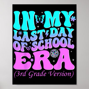My Last Day Of School Era Third 3rd Grade Teacher Poster