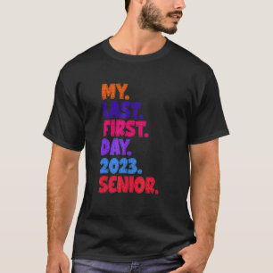 My Last First Day 2023 Senior Back To School Gradu T-Shirt