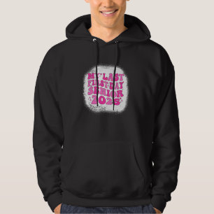 My Last First Day Class Of 2025 Senior Cute Bleach Hoodie