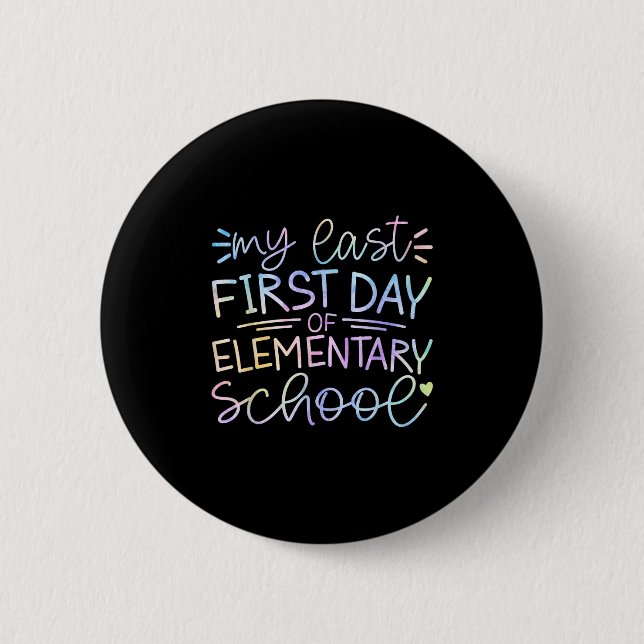 My Last First Day Of Elementary School Back To Sch 6 Cm Round Badge (Front)