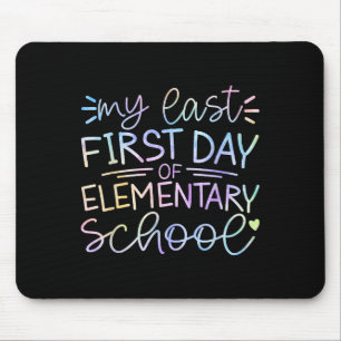 My Last First Day Of Elementary School Back To Sch Mouse Mat