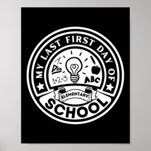 My Last First Day Of Elementary School Back To Sch Poster