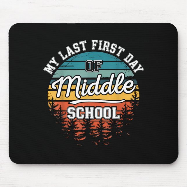 My Last First Day Of Middle School Funny Back To Mouse Mat (Front)