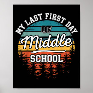 My Last First Day Of Middle School Funny Back To Poster