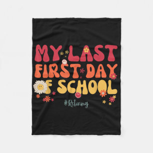 My Last First Day Of School Teacher Retirement Sen Fleece Blanket