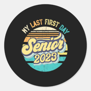 My Last First Day Senior 2023 Back To School Class Classic Round Sticker