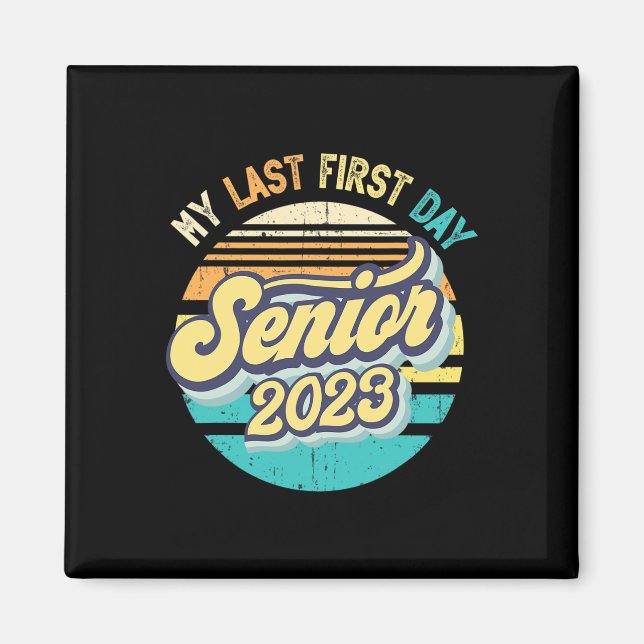 My Last First Day Senior 2023 Back To School Class Magnet (Front)