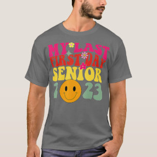 My Last First Day Senior 2023 Back To School Class T-Shirt