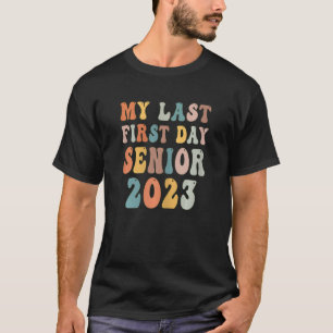 My Last First Day Senior 2023 Back To School Class T-Shirt