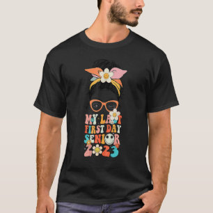 My Last First Day Senior 2023 Back To School Class T-Shirt