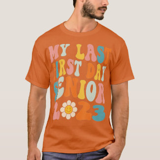 My Last First Day Senior 2023 Back To School Class T-Shirt