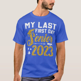 My Last First Day Senior 2023 Back To School Class T-Shirt