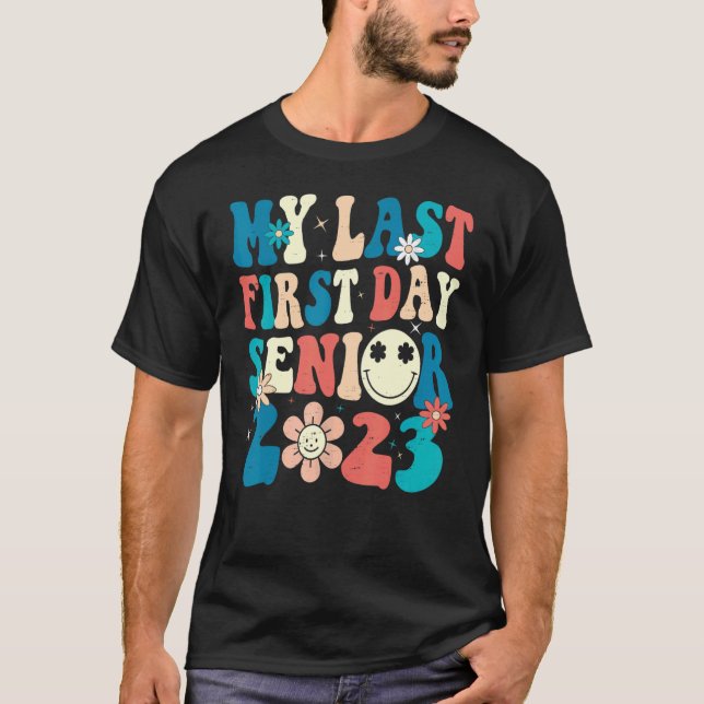 My Last First Day Senior 2023 Back To School Class T-Shirt (Front)