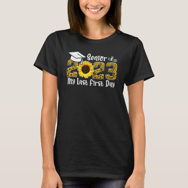 My Last First Day Senior 2023 Back To School Sunfl T-Shirt (Front)