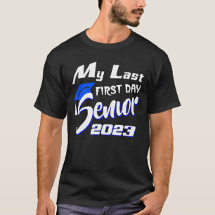 My Last First Day Senior 2023 Back To School T-Shirt