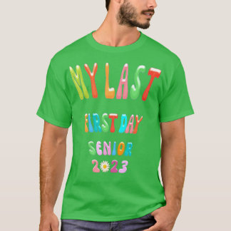My Last First Day Senior 2023 Back To School Teach T-Shirt