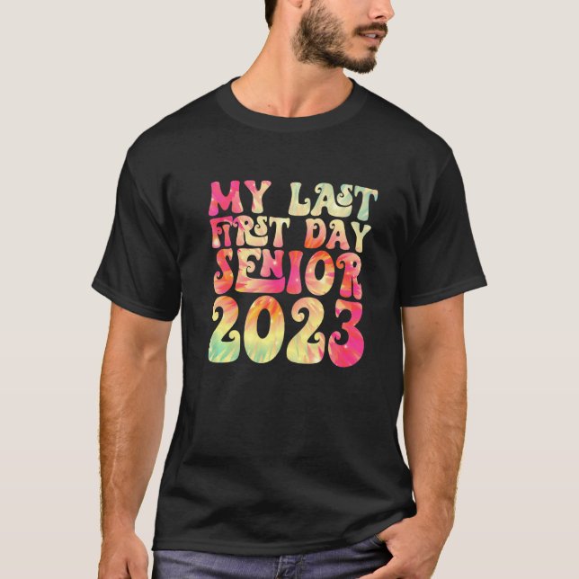 My Last First Day Senior 2023 Back To School Tie D T-Shirt (Front)