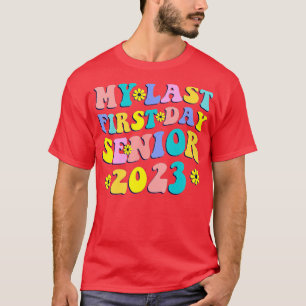 My Last First Day Senior 2023 Class of 2023 Back t T-Shirt