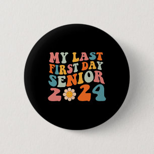 My Last First Day Senior 2024 Back To School Class 6 Cm Round Badge