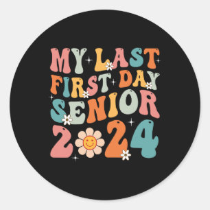 My Last First Day Senior 2024 Back To School Class Classic Round Sticker