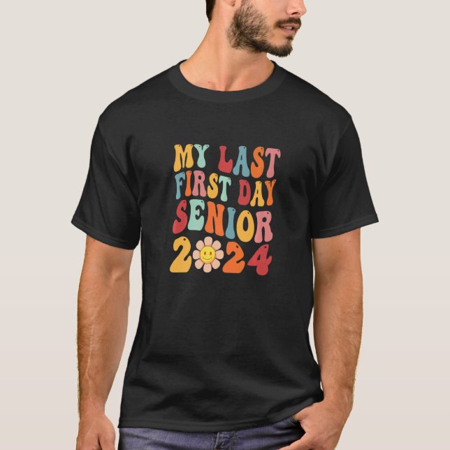 My Last First Day Senior 2024 Back To School Class T-Shirt (Front)