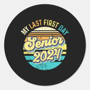 My Last First Day Senior 2024 Class 2024 Back to S Classic Round Sticker