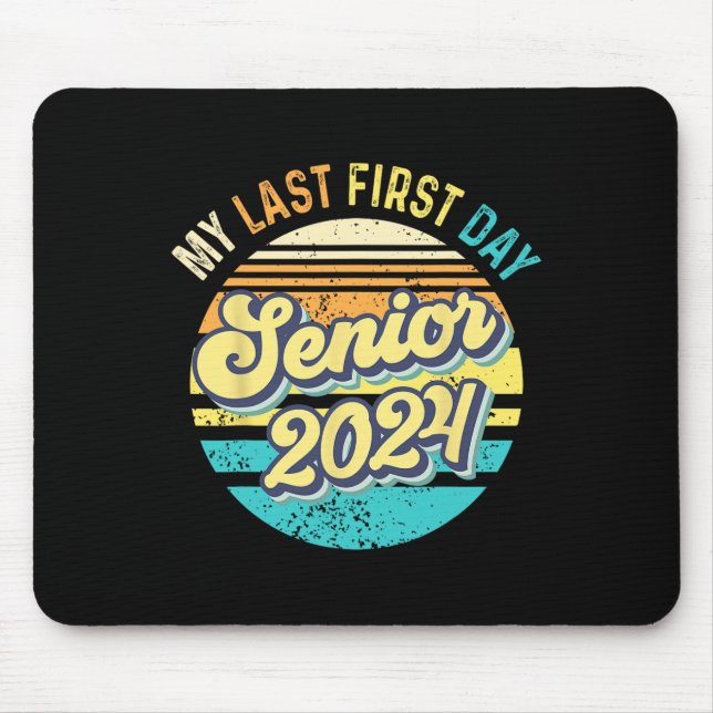 My Last First Day Senior 2024 Class 2024 Back to S Mouse Mat (Front)