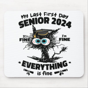 My Last First Day Senior 2024 It's Fine I'm Fine B Mouse Mat