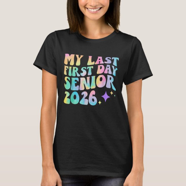 My Last First Day Senior 2026 Back To School 2026 T-Shirt (Front)
