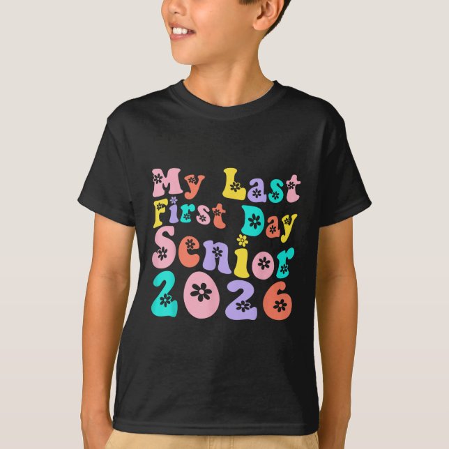 My Last First Day Senior 2026 Back To School Idea  T-Shirt (Front)