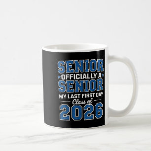 My Last First Day Senior 2026 Cl Of 2026 Back To S Coffee Mug