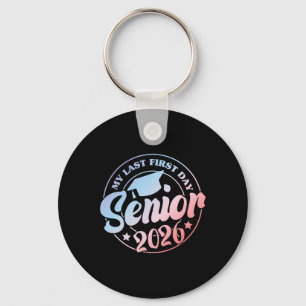 My Last First Day Senior 2026 Graduation Cl Of 202 Key Ring