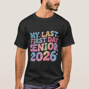 My Last First Day Senior Back To School Senior T-Shirt