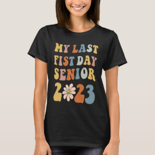 My Last First Day Senior Class Of 2023 Back To Sch T-Shirt