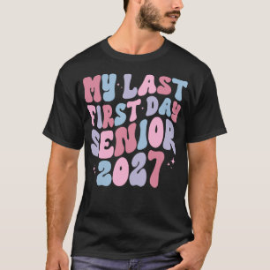 My Last First Day Senior Class Of 2027 Back School T-Shirt
