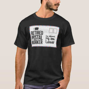 My Last Letter Retired Postal Worker Retirement Ma T-Shirt