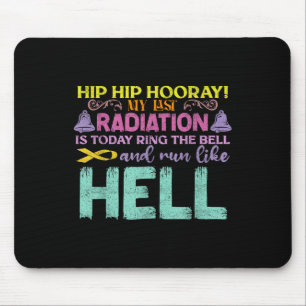 My Last Radiation Is Today Awareness Cancer Mouse Mat