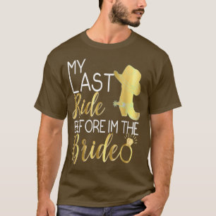 My Last Ride Before Im The BrideWedding Cowboy Boo T-Shirt