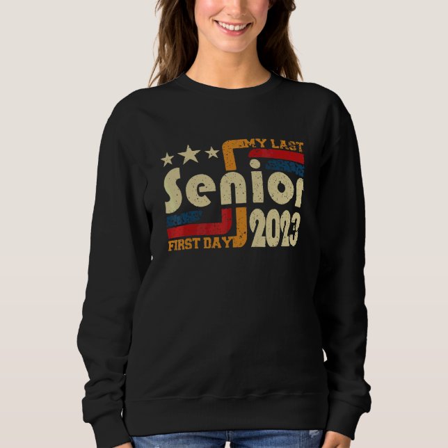 My Last Senior First Day 2023 Sweatshirt (Front)