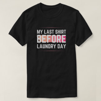 My Last Shirt Funny