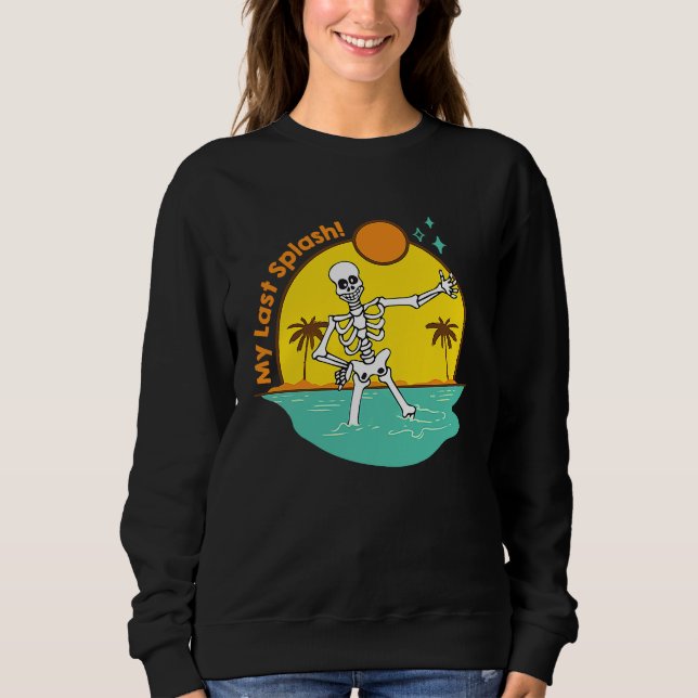 My Last Splash Skeleton Bride Beach Bachelorette P Sweatshirt (Front)