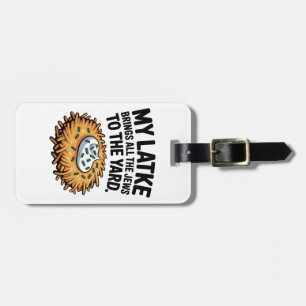 My Latke Bring All the Jews to the Yard Hanukkah Luggage Tag