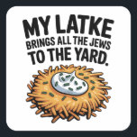 My Latke Bring All the Jews to the Yard Hanukkah  Square Sticker<br><div class="desc">My Latke Bring Jews,  Hanukkah Food Meme,  Latke Lover Humour,  Jewish Culture Funny,  Festive Potato Pancake,  Hanukkah 2025,  Traditional Food Joke,  Hebrew Holiday Fun,  Latke Obsession,  Delicious Hanukkah</div>