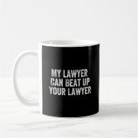 My Lawyer Can Beat Up Your Lawyer Funny Attorney