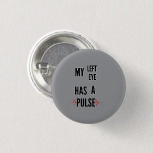 My Left Eye Has a Pulse – Bold Text Design 3 Cm Round Badge