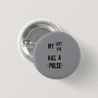 My Left Eye Has a Pulse – Bold Text Design 3 Cm Round Badge