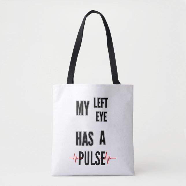 My Left Eye Has a Pulse – Bold Text Design Tote Bag (Front)