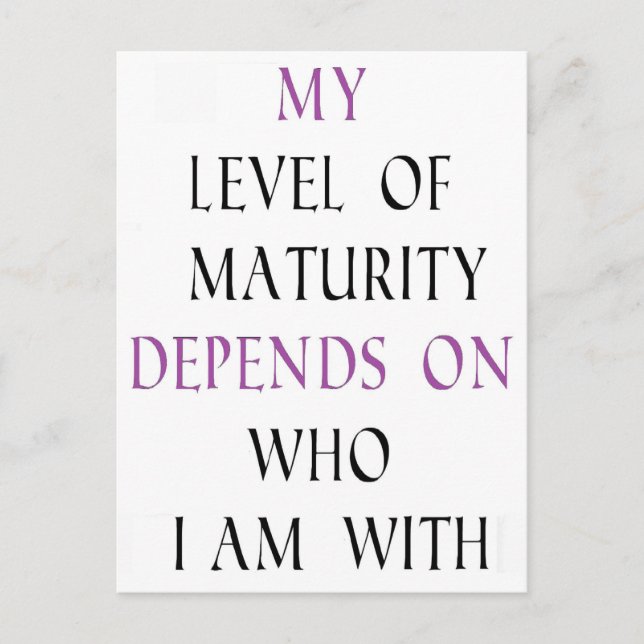 My level of maturity depends on who I'm with Postcard (Front)
