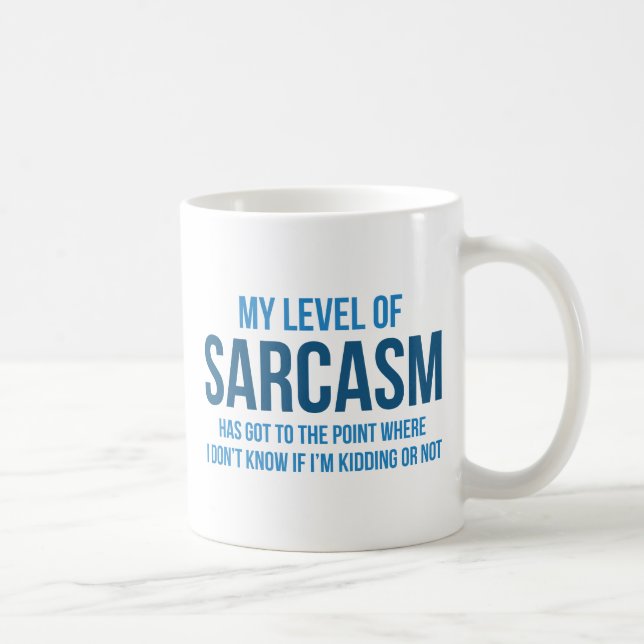 My Level Of Sarcasm Coffee Mug (Right)