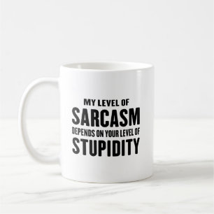 My Level Of Sarcasm Depends on Funny Sarcastic Coffee Mug